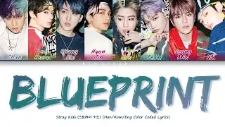 Stray Kids (스트레이 키즈) - 'BLUEPRINT' (청사진) Lyrics | Color Coded Han/Rom/Eng | kimtaechiii