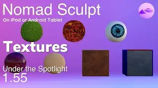 Nomad Sculpt 1.55 Update - Textures - Under the Spotlight - Beginner Tutorial