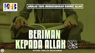 Amalan yang Mendatangkan Rahmat Allah - Beriman kepada Allah ﷻ
