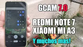 GCAM 7.0 XIAOMI REDMI NOTE 7, MI A3 y MAS