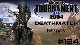 Unreal Tournament 2004 - Deathmatch REDUX #134