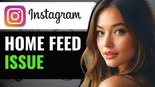 HOW TO FIX INSTAGRAM NOT LOADING MY HOME FEED (FULL GUIDE)