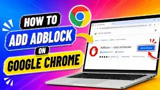 How To Add Adblock On Google Chrome | Step-by-Step Tutorial