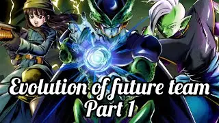 Evolution of the FUTURE team part 1💪💪💪[DRAGON BALL LEGENDS]