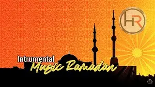 RAMADHAN | Instrumental Musik Ramadhan | Bulan Puasa