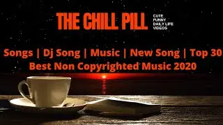 Music | Songs | New Song |  DJ Song | Top 30 Best Non Copyrighted Music 2020