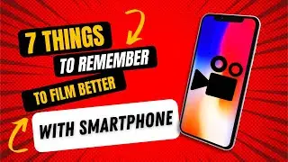 How to Film (Better) with a Smartphone