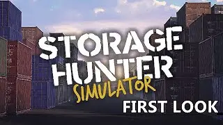 Storage Hunter Simulator First Look