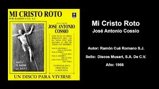 Mi Cristo Roto - José Antonio Cossio