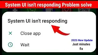 How to Fix System UI Not Responding Error on Android Phone | System UI isn't responding problem