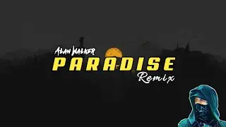 NEW !! PARADISE (ALAN WALKER) REMIX 2022