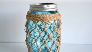 Nautical-Inspired Fishnet Mason Jar Tutorial