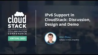 IPv6 Support in CloudStack Discussion, Design and Demo - CloudStack Collaboration Conference 2021