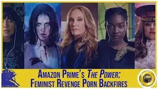 Amazon Prime's The Power: Feminist Revenge Porn Backfires (ft. Layman’s Journal)
