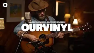 Benjamin Dakota Rogers - Get To Me | OurVinyl Sessions