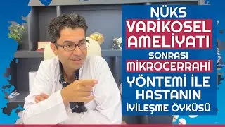 Nüks Varikosel Ameliyatı Sonrası Mikrocerrahi Yöntemi ve Hastanın İyileşme Öyküsü #varikoseltedavisi