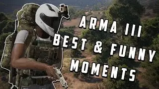 Arma III Best/Funny Moments