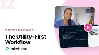 02: The Utility-First Workflow – Tailwind CSS v2.0: From Zero to Production