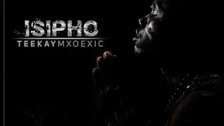 Teekay Mxoexic - Amavaka (Isipho Ep Track 1)