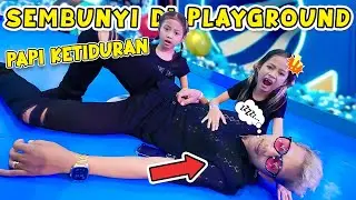GAWAT PAPI MALAH KETIDURAN MAIN SEMBUNYI SEMBUNYIAN DI PLAYGROUND!!