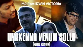 Unakenna Venum Sollu (Piano Unplugged) | THALA | Feat. IRWIN VICTORIA | MJ