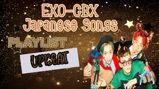 EXO-CBX Japanese Songs Playlist | Upbeat | (It's party time! [part 2])