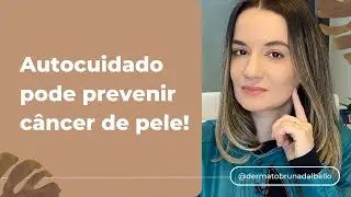 Câncer de pele: autocuidado em pessoas de alto risco  | Dra. Bruna Dal Bello