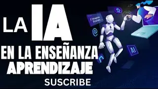 LA IA EN LA ENSEÑANZA Y LOS APRENDIZAJES
