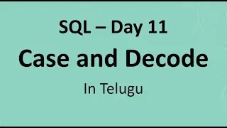 SQL Day 11: Case and Decode