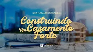 Série: Fundamentos da Família | Construindo um Casamento Forte // Willy Sandro