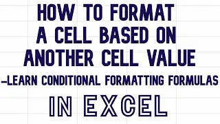 How to format a cell based on another cell value -learn conditional formatting in Excel 