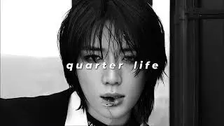 txt - quarter life (slowed + reverb)