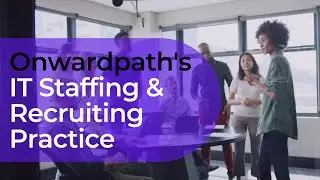 Onwardpath's IT Staffing & Recruiting Practice