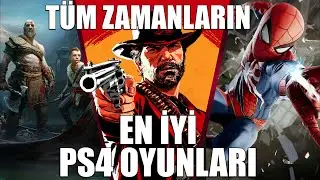 TÜM ZAMANLARIN EN İYİ PS4 OYUNLARI