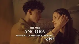 The Urs - Ancora | Sloupi & DJ Jonnessey & Cervinski Remix