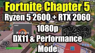 Fortnite Chapter 5 - Ryzen 5 2600 + RTX 2060