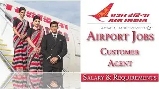 Air India | Airport Jobs | Customer Agent | Requirements and Salary