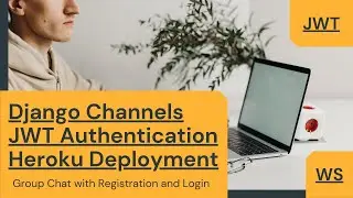 Django Channels JWT Authentication and Deployment