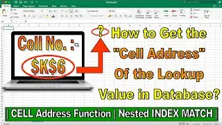 How to get the Cell Address of Lookup Value | Cell Function with Nested Index Match Function |