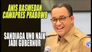 Gerindra Pertimbangkan Anies Dampingi Prabowo SANDIAGA SIAP JADI GUBERNUR