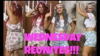 WEDNESDAY REUNITES!!!!!!!!!!!!!!!!!!!!!!!