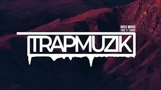 GRiZ x TVBOO - Bass Music - TrapMuzik Present