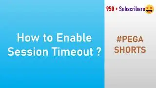 39. Enable Session Timeout in Pega for respective Users || 