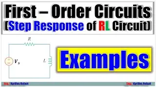 First Order Circuits - Part 6: RL Circuit Response Examples | Forced Response or Step Response