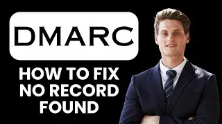 NEW! How to Fix “No DMARC Record Found” (2025) 📧 | Step-by-Step Guide to DMARC Setup