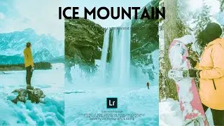 Ice Mountain Preset - Landscape Photography | Free Lightroom Preset DNG & XMP | Lightroom Tutorial