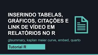 Inserindo tabelas, citações, gráficos e vídeo em relatório no R usando Quarto