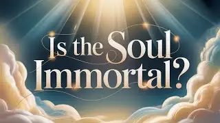 Is the Soul Immortal or Does it Die?  This is What the Bible Says