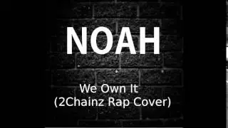 We Own It (2Chainz Rap Cover)