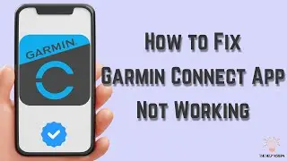 How to Fix Garmin Connect App Not Working : Multiple Solutions! (Apple & Android)